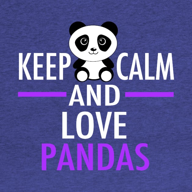 Keep Calm and Love Pandas by epiclovedesigns